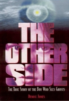 The Other Side : The True Story of the Boy Who Sees Ghosts 0882821989 Book Cover