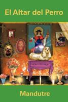 El Altar del Perro 1463323808 Book Cover