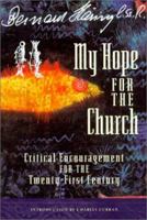 My Hope for the Church: Critical Encouragement for the Twenty-First Century 0764803794 Book Cover