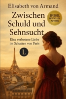 Zwischen Schuld und Sehnsucht: Eine verbotene Liebe im Schatten von Paris (German Edition) B0FQ3TX9Y3 Book Cover