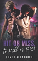 Hit or Miss, to Kill or Kiss B08DSS7J44 Book Cover