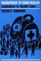 Dangerous to Your Health: The Crisis of Medical Care in the United States 0853458650 Book Cover