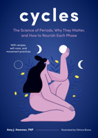 Cycles: The Science of Periods, Why They Matter, and How to Nourish Each Phase 1611809061 Book Cover
