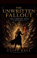 The Unwritten Fallout (The Library Saga: A Satirical, Genre-Bending Saga of Books That Fight Back) B0FZP38QHF Book Cover