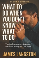What to Do When You Don't Know What to Do (2nd Edition): . . .finding faith in the ‘fog’ of uncertainty . . . B0F9F685SW Book Cover
