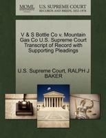 V & S Bottle Co v. Mountain Gas Co U.S. Supreme Court Transcript of Record with Supporting Pleadings 127021540X Book Cover