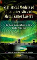 Statistical Models of Characteristics of Metal Vapor Lasers: Lasers and Elctro-Optics Research and Technology 161324293X Book Cover