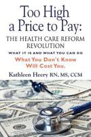 Too High a Price to Pay: The Health Care Reform Revolution - What It Is and What You Can Do 1632639017 Book Cover