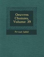 Oeuvres Choisies, Volume 39 1249930294 Book Cover