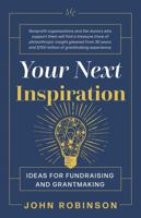 Your Next Inspiration: Ideas for Fundraising and Grantmaking B0FYHLF8RQ Book Cover