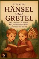 Hänsel und Gretel vorlesen Das klassische Abenteuer: Mut, Zusammenhalt und Spannung für Kinder (German Edition) B0G56J32CL Book Cover