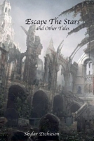 Escape the Stars and Other Tales B0DSZMTSNW Book Cover