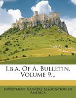 I.b.a. Of A. Bulletin, Volume 9... 127143444X Book Cover