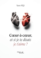 Coeur-à-coeur, et si je te disais je t'aime ? B0DLW4F245 Book Cover