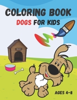 Coloring book dogs for kids: dog coloring book easy, coloring book dogs for kids ages 4-8, my dog coloring book kids 4-8, coloring book dogs, my do B0917BBSKS Book Cover
