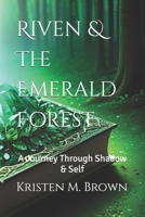 Riven & The Emerald Forest: A Journey Through Shadow & Self B0FB2VTGT8 Book Cover