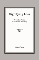 Signifying Loss: Toward a Poetics of Narrative Mourning 1611485789 Book Cover