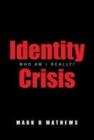 Identity Crisis: Who Am I Really? B0F6C9MWQX Book Cover