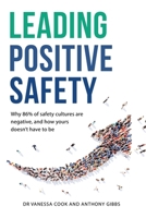 Leading Positive Safety: Why 86% of safety cultures are negative, and how yours doesn't have to be 1923078267 Book Cover