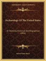 Archaeology Of The United States: Or Sketches, Historical And Biographical 112015751X Book Cover