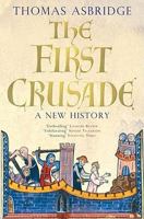 The First Crusade: A New History: The Roots of Conflict between Christianity and Islam 0195189051 Book Cover