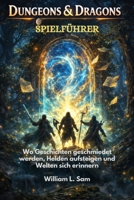 Dungeons & Dragons Spielführer: Wo Geschichten geschmiedet werden, Helden aufsteigen und Welten sich erinnern (German Edition) B0GCDRXRGK Book Cover