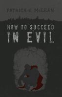 How to Succeed in Evil 0983097615 Book Cover