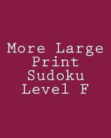 More Large Print Sudoku Level F: Moderate Sudoku Puzzles 1477480927 Book Cover