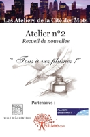 Atelier - Tome 2: Recueil de nouvelles " Tous à vos plumes ! " Session 2010 (French Edition) 2812151765 Book Cover