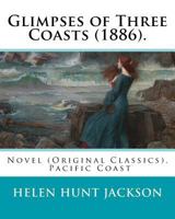 Glimpses of Three Coasts 1540785599 Book Cover