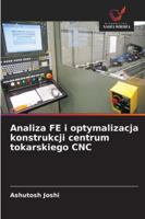 Analiza FE i optymalizacja konstrukcji centrum tokarskiego CNC (Polish Edition) 6203909114 Book Cover