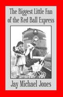 The Biggest Little Fan of the Red Ball Express 193823023X Book Cover