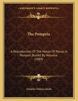 The Pompeia: A Reproduction Of The House Of Pansa, In Pompeii, Buried By Vesuvius (1889) 1165577593 Book Cover