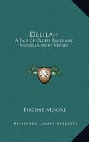 Delilah: A Tale of Olden Times and Miscellaneous Verses 1417988126 Book Cover