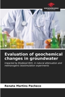 Evaluation of geochemical changes in groundwater: Impacted by Biodiesel B20, in natural attenuation and methanogenic biostimulation experiments B0CLG1DBGL Book Cover