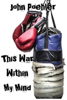 This War Within My Mind: Based on the blog The Bipolar Battle 1087857384 Book Cover