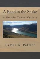 A Bend in the Snake: A Brenda Tower Mystery 1490498265 Book Cover