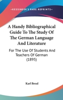 A Handy Bibliographical Guide to the Study of the German Language and Literature for the Use of Students and Teachers of German 9353808936 Book Cover