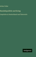 Handelspolitik und Krieg: Gespräche in Deutschland und Österreich 3563176639 Book Cover