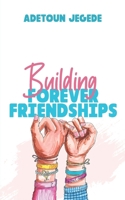 Building Forever Friendships B0BT6SPQ8X Book Cover