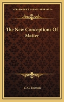 The new conceptions of matter, 0548443971 Book Cover