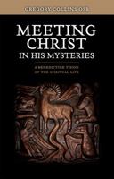 Meeting Christ in His Mysteries: A Benedictine Vision of the Spiritual Life 0814633722 Book Cover