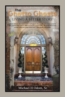 The Ghetto Ghosts: Living a Better Story 1664171452 Book Cover