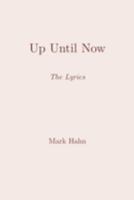 Up Until Now: The Lyrics 1686035489 Book Cover