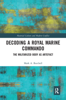 Decoding a Royal Marine Commando: The Militarized Body as Artefact 0367585332 Book Cover
