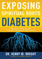Exposing the Spiritual Roots of Diabetes: Powerful Answers for Healing and Disease Prevention 1641237562 Book Cover