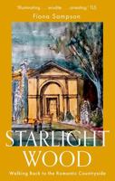 Starlight Wood: Walking back to the Romantic Countryside 1472156021 Book Cover