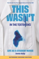 This Wasn’t in the Textbooks’: Life as a Student Nurse B0GHP3KF11 Book Cover