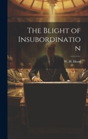 The Blight of Insubordination 1022074725 Book Cover