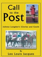 Call to the Post: Johnny Longden's Glories and Goofs 143437839X Book Cover